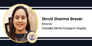 Chandra Dental College & Hospital, Director: Dr. Shruti Sharma Grover Interview
